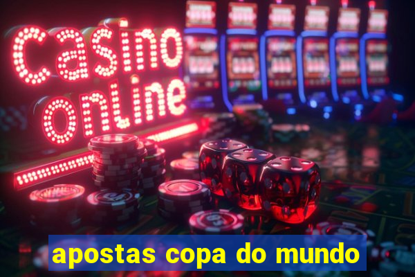 apostas copa do mundo