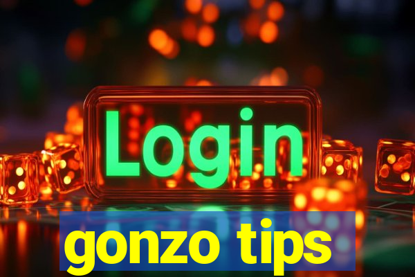 gonzo tips