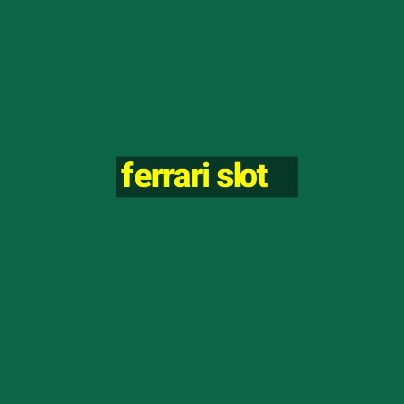 ferrari slot