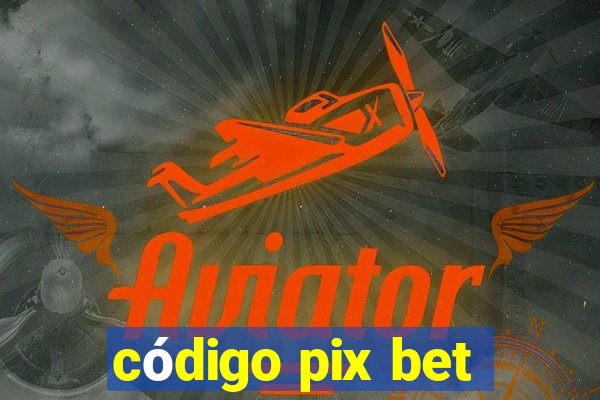 código pix bet