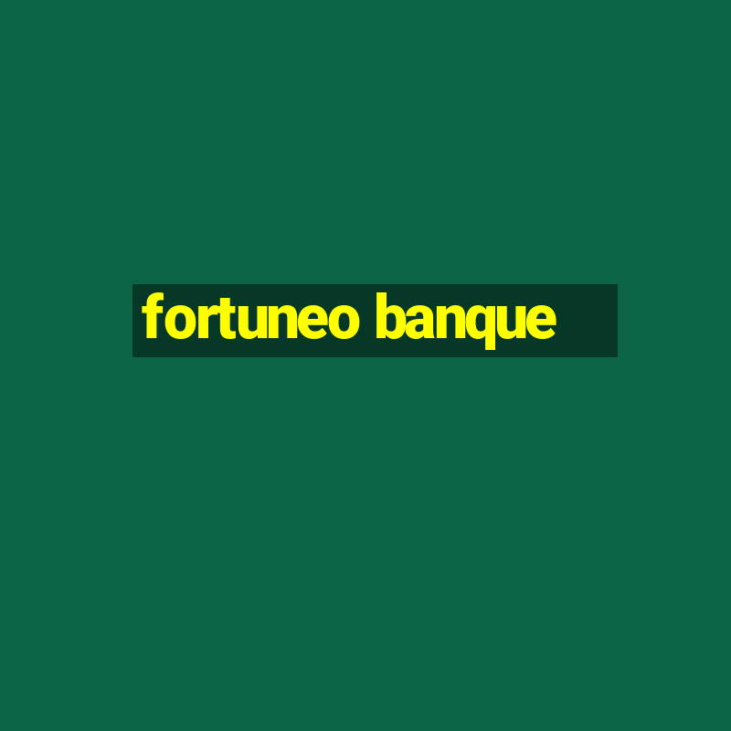 fortuneo banque