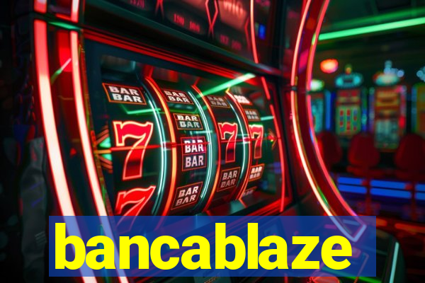 bancablaze