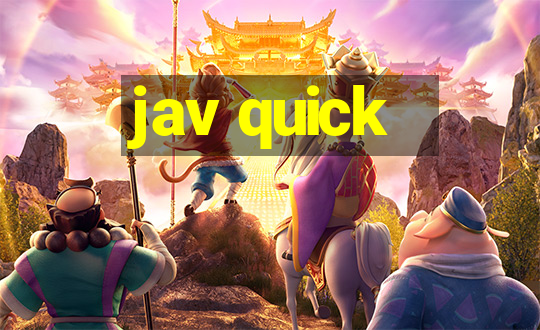 jav quick