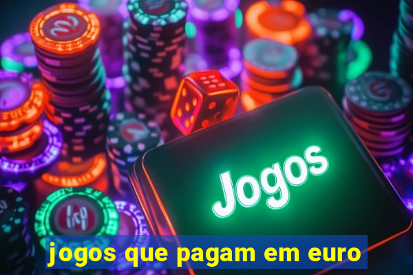 jogos que pagam em euro