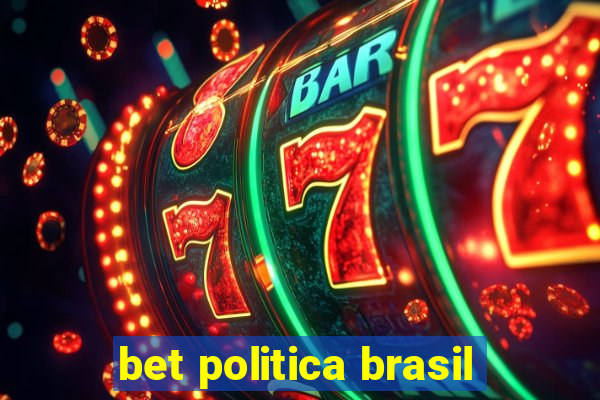 bet politica brasil