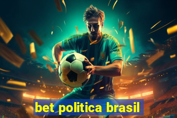 bet politica brasil