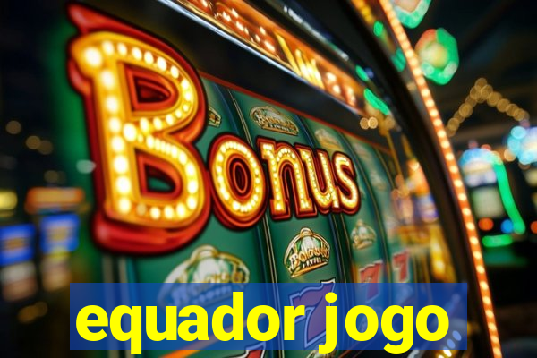 equador jogo