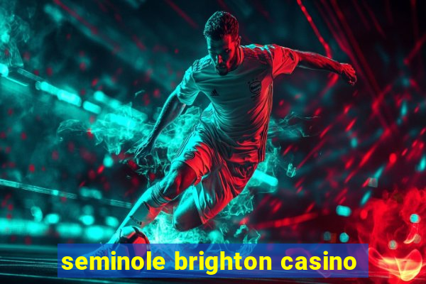 seminole brighton casino