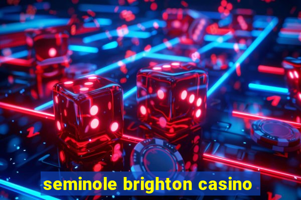 seminole brighton casino