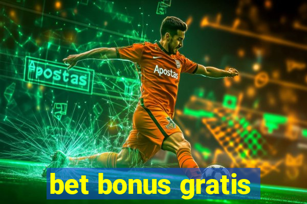 bet bonus gratis