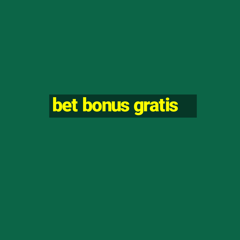 bet bonus gratis