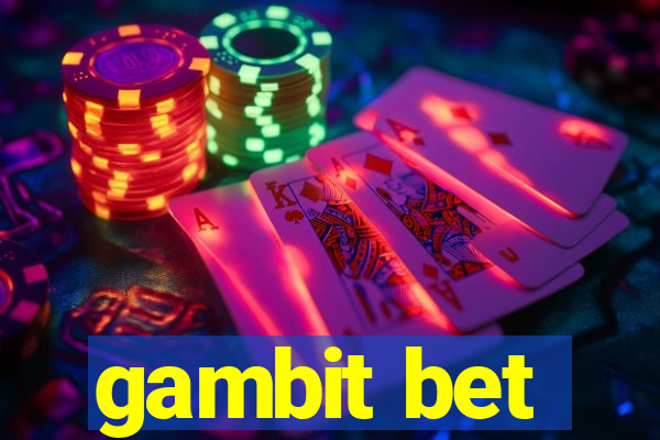 gambit bet