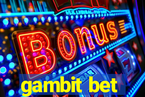 gambit bet