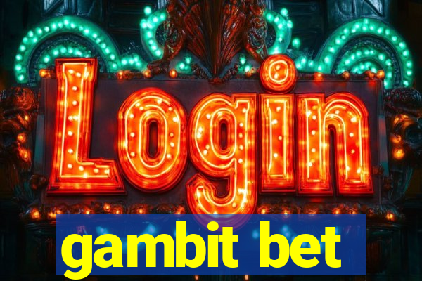 gambit bet