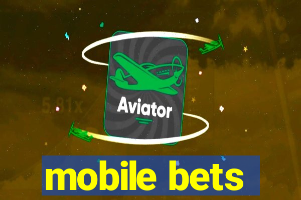 mobile bets