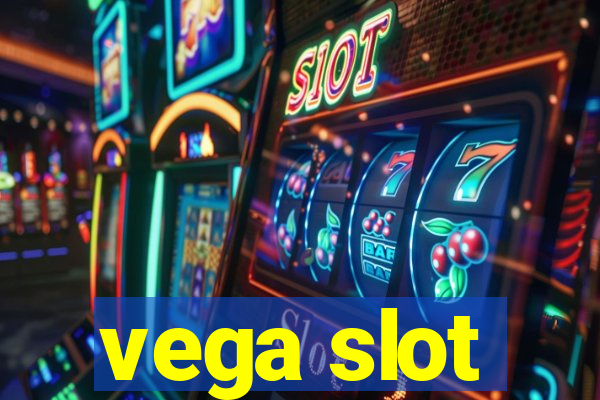 vega slot