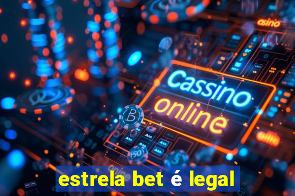 estrela bet é legal