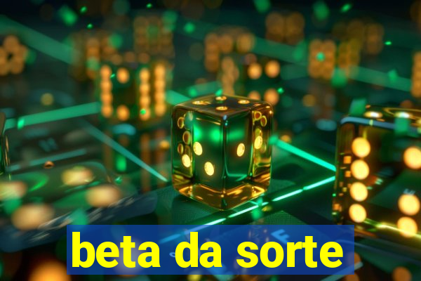 beta da sorte