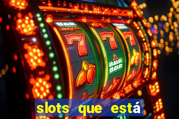 slots que está pagando hoje