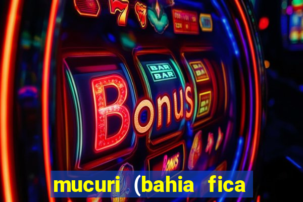 mucuri (bahia fica perto de onde)