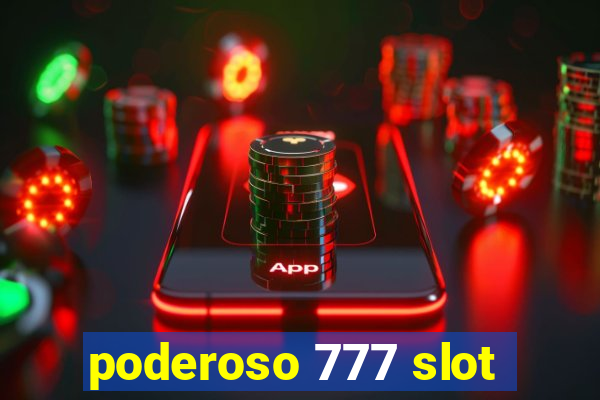 poderoso 777 slot