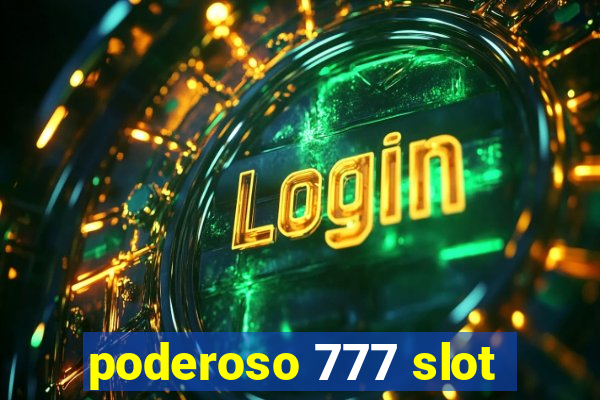 poderoso 777 slot