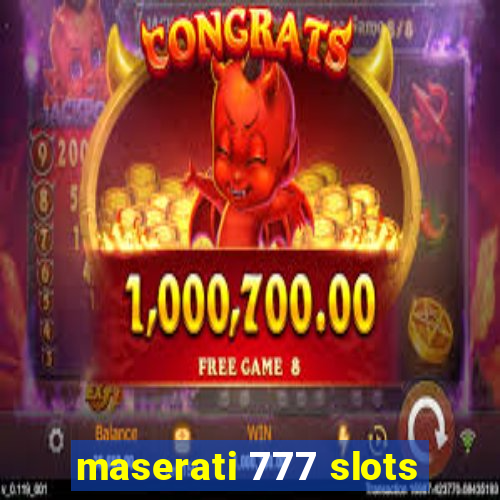 maserati 777 slots