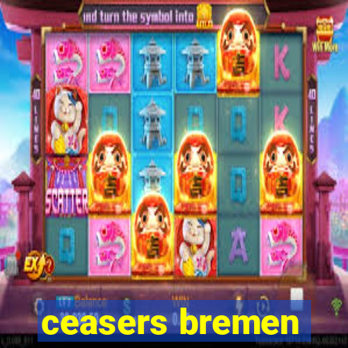 ceasers bremen