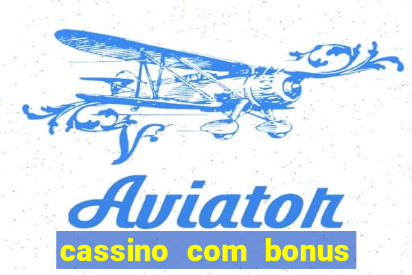 cassino com bonus de deposito