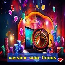 cassino com bonus de deposito