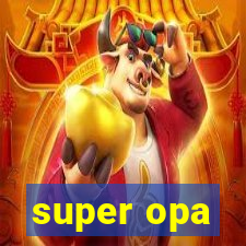 super opa