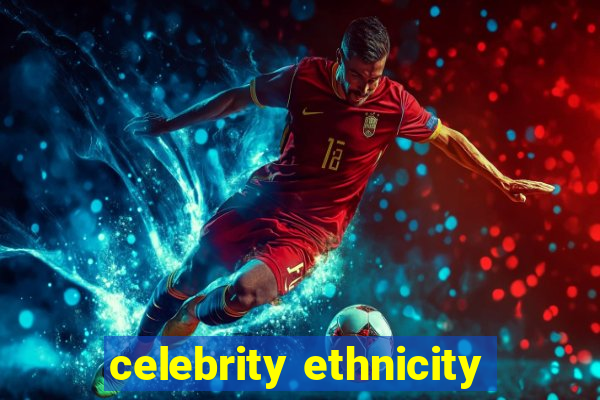 celebrity ethnicity