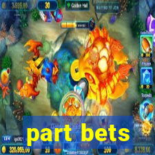 part bets