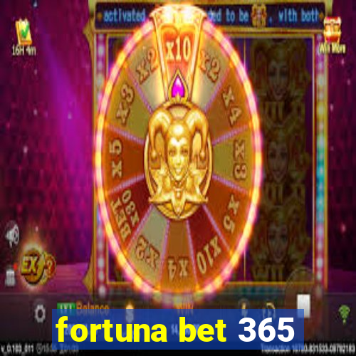 fortuna bet 365