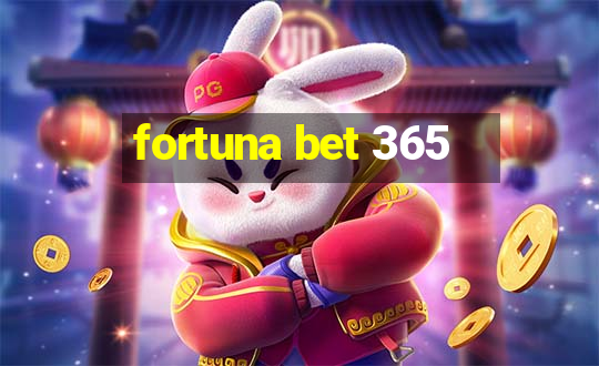 fortuna bet 365