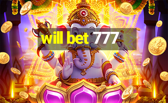 will bet 777