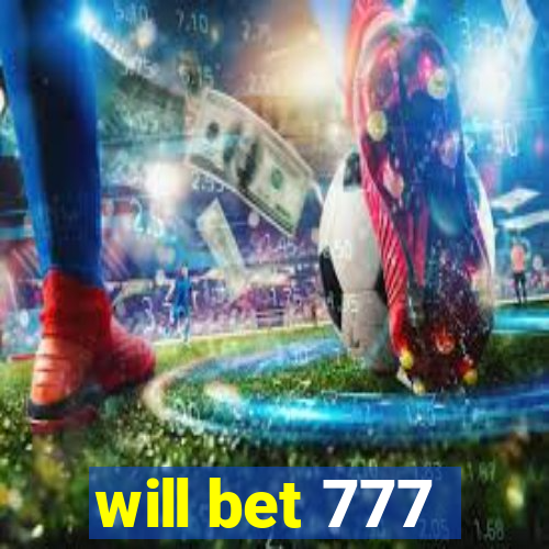 will bet 777