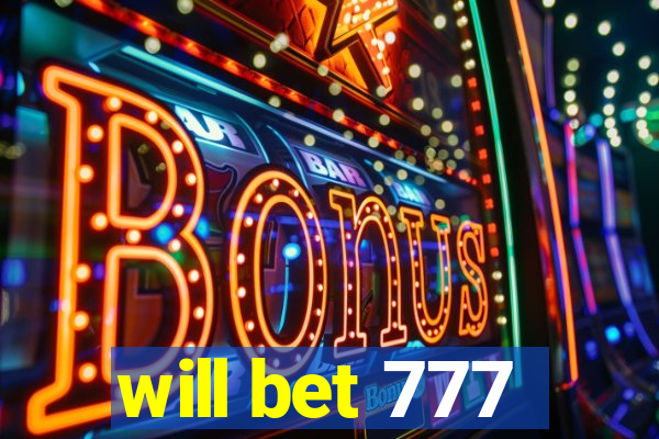 will bet 777