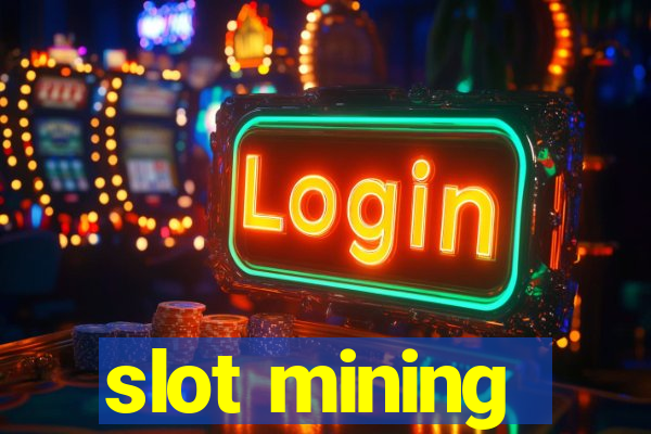 slot mining