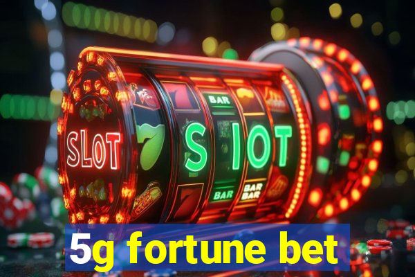 5g fortune bet