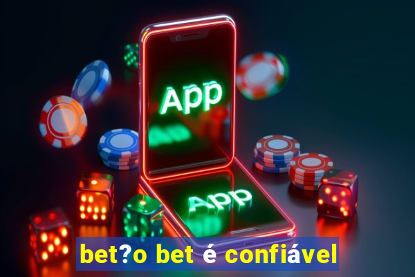 bet?o bet é confiável