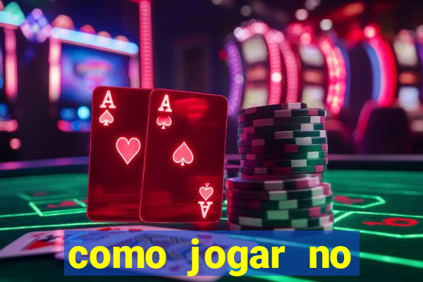 como jogar no cassino online