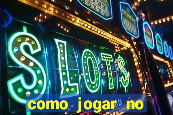 como jogar no cassino online