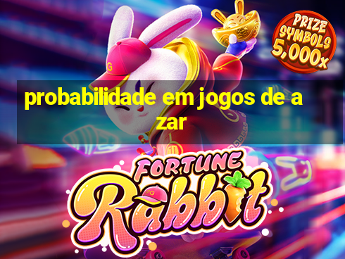 probabilidade em jogos de azar