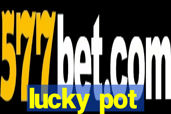 lucky pot