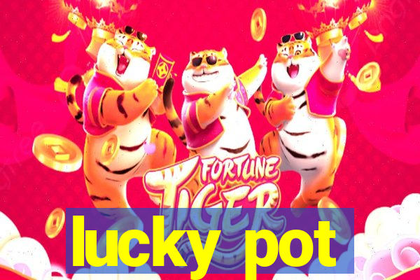 lucky pot