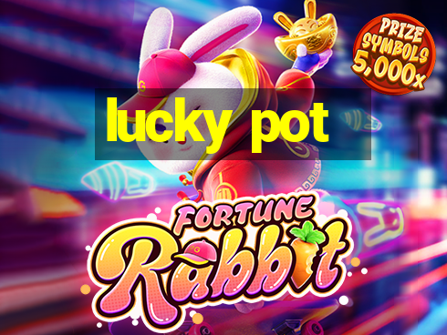 lucky pot