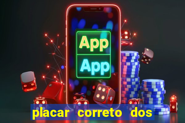 placar correto dos jogos de hoje