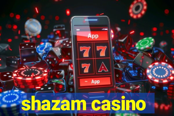 shazam casino