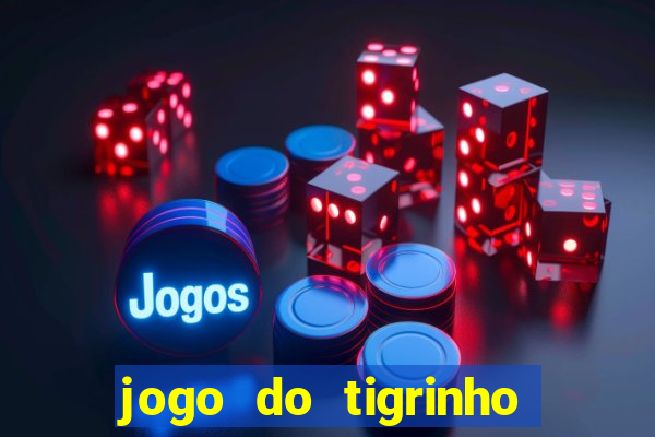 jogo do tigrinho oficial é confiável